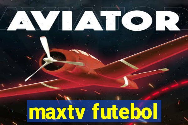 maxtv futebol